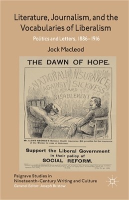 Literature, Journalism, and the Vocabularies of Liberalism: Politics and Letters