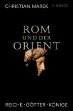 Christian Marek Rom und der Orient: Reiche, G...