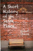 Robert Chasse | A Short History Of The Same Place | Taschenbuch | Englisch