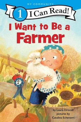 I Want to Be a Farmer: A My Community I Can Read Hardcover by Driscoll, Laura