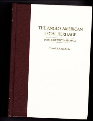 THE ANGLO-AMERICAN LEGAL HERITAGE: INTRODUCTORY MATERIALS By Daniel R.