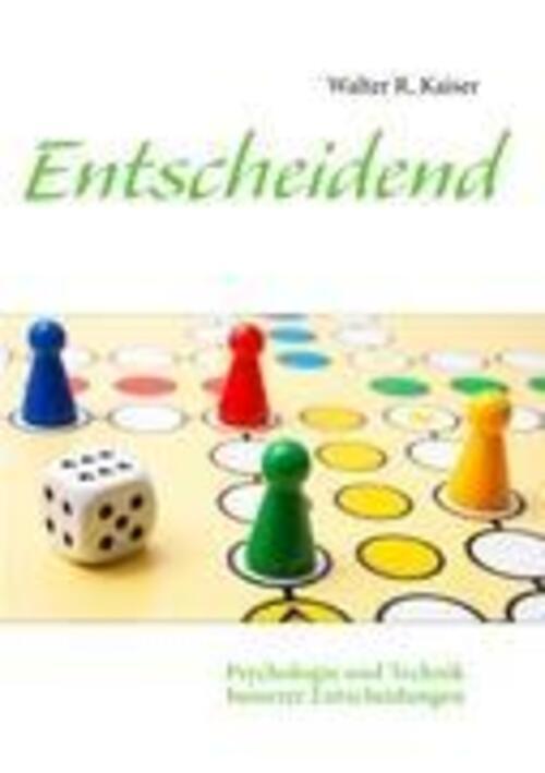 Thumbnail - Entscheidend Psychologie Und Technik Besserer Entscheidungen Walter R.