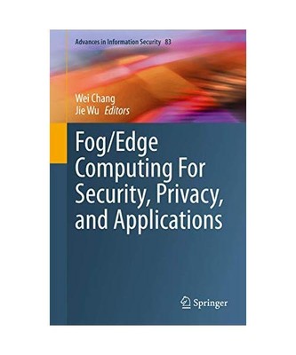 Fog/Edge Computing For Security, Privacy, and Applications