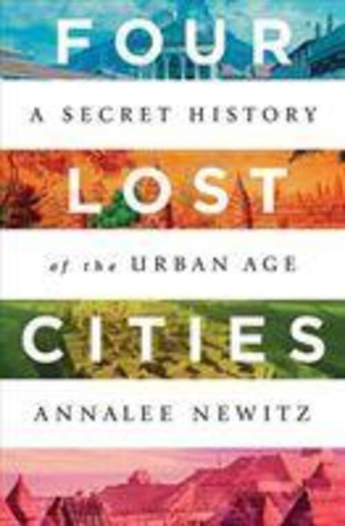 Thumbnail - Four Lost Cities | A Secret History Of The Urban Age | Annalee Newitz