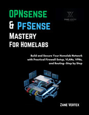 OPNsense  pfSense Mastery for Homelabs: Build and Secure Your Homelab Network w
