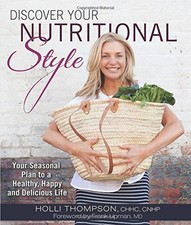 DISCOVER YOUR NUTRITIONAL STYLE: YOUR SEASONAL PLAN TO A By Thompson Chhc Holli