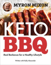 Myron Mixon: Keto BBQ: Real Barbecue for a Healthy Lifestyle - Paperback - GOOD