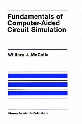 Fundamentals of Computer-Aided Circuit Simulation by William J McCalla: New