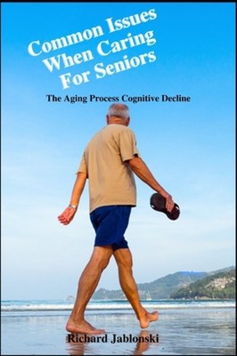 Jablonski - Common Issues When Caring For Seniors  The Aging Process C - X555z
