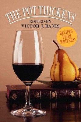 Victor J. Banis The Pot Thickens: Recipes from Writers (Book)