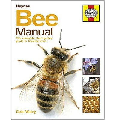 The Bee Manual The Complete Step-by-Step Book Guide to Beekeepin | Claire Waring