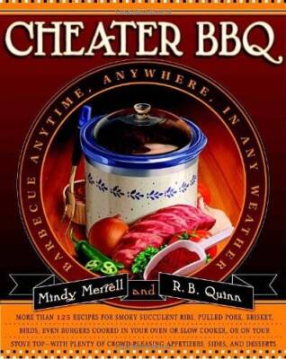Cheater BBQ: Barbecue Anytime, Anywhere, in Any Weather - Hardcover - GOOD