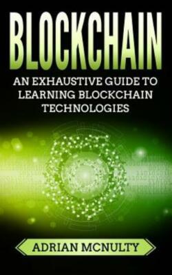 Blockchain: The Complete And Comprehensive Guide To Understanding Blockchai...
