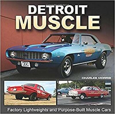 Detroit Muscle: Factory Lightweights and Purpose-Built Muscle Cars; Automotive