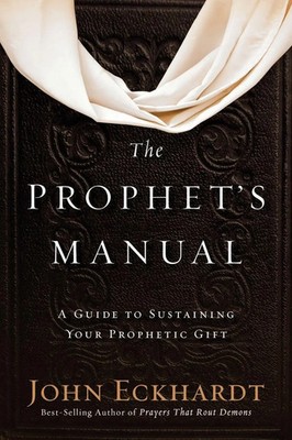 Prophet's Manual A Guide to Sustaining Your Prophetic Gift John Eckhardt Buch