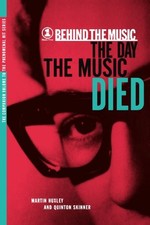 THE DAY THE MUSIC DIED (VH1 BEHIND THE MUSIC) By Martin Huxley & Quinton Skinner