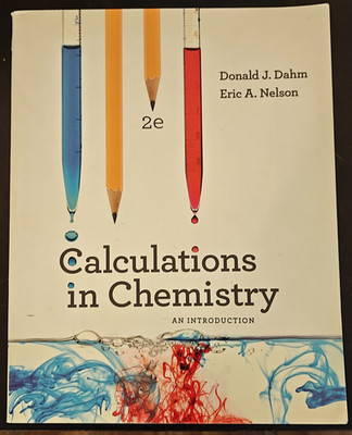 Calculations in Chemistry : An Introduction by Eric A. Nelson and Donald J. Dahm