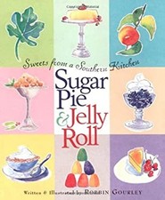 Sugar Pie and Jelly Roll : Sweets from a Southern Kitchen Robbin