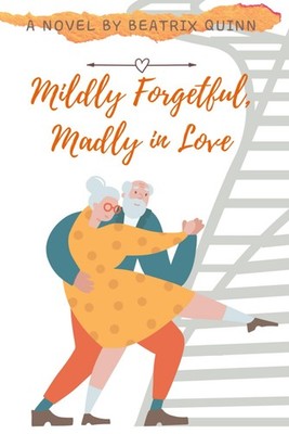 Mildly Forgetful, Madly in Love (Madly Every After: A Late Life Second... 