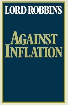 Against Inflation: Speeches in the Second Chamber 1965-1977 by Lord Robbins (Eng