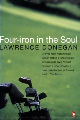 Four Iron in the Soul by Lawrence Donegan - 9780140260144