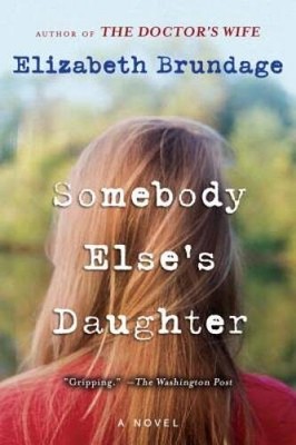 Somebody Else's Daughter: A Novel - Paperback By Brundage, Elizabeth - VERY GOOD