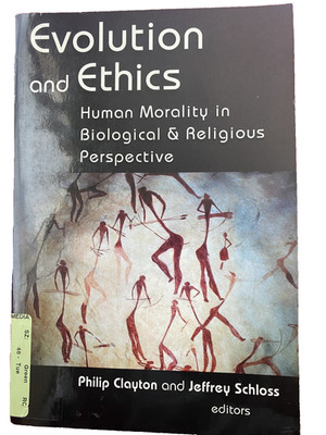 Evolution and Ethics: Human Morality in Biological and Religious Perspective