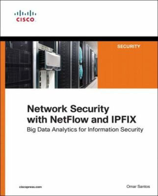 Network Security with NetFlow and IPFIX: Big Data Analytics for Information Secu