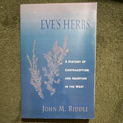 #ad John M. Riddle “Eve#x27;s Herbs” Harvard Univ Press 1997 Women#x27;s Studies PB $23.00