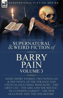 The Collected Supernatural And Weird Fiction Of Barry Pain-Volume 3 | Barry Pain