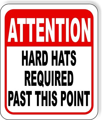 ATTENTION HARD HATS REQUIRED PAST THIS POINT Metal Aluminum composite sign
