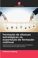 FormaçãO De AliançAs EstratéGicas Na ExportaçãO De FormaçãO ContíNua Amberg Buch