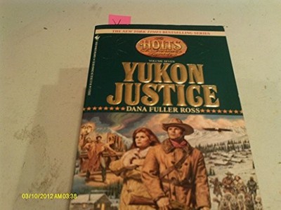 Yukon Justice (The Holts, No. 7), Ross, Dana Fuller