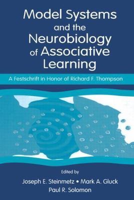 Model Systems and the Neurobiology of Associative Learning : A Festschrift in...