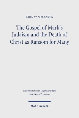 John Van Maaren The Gospel of Mark's Judaism and the Deat (Hardback) (UK IMPORT)
