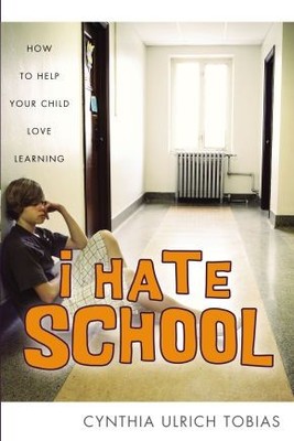 I Hate School: How to Help Your Child Love Learning .. NEW