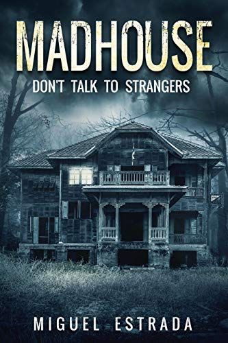 Madhouse: A Suspenseful Horror - Estrada, Miguel