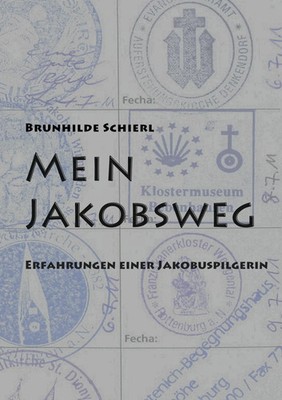 Mein Jakobsweg Erfahrungen einer Jakobuspilgerin Brunhilde Schierl Taschenbuch
