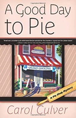 A Good Day to Pie Paperback Carol Culver