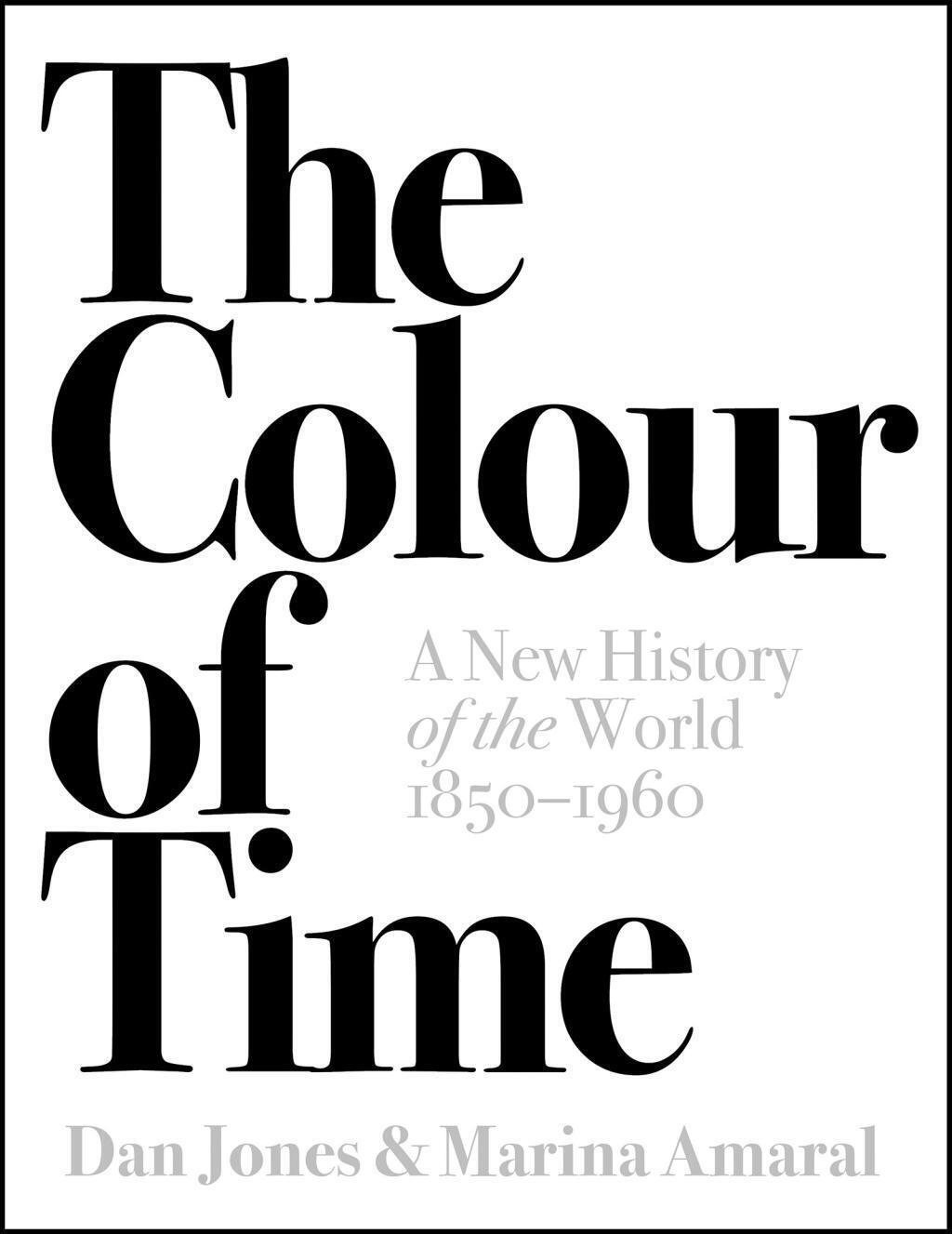 Thumbnail - The Colour Of Time: A History Of The World, 1850-1960 Dan Jones (u.