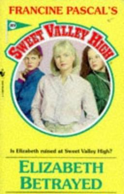 ELIZABETH BETRAYED (SWEET VALLEY HIGH) by Francine Pascal