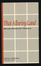 That Alluring Land: Slovak Stories by Timrava By Norma L Rudinsky 1992 PB Book