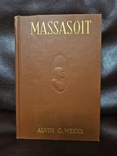Massasoit Of The Wampanoags Alvin G. Weeks First Edition 1919