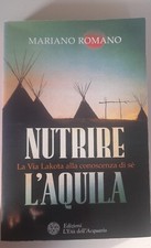 Nutrire l'aquila, Mariano Romano, Ed. L'età dell'acquario 2008