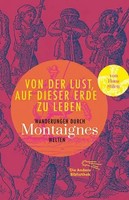 Von Der Lust, Auf Dieser Erde Zu Leben | Wanderungen Durch Montaignes Welten