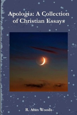 Apologia: A Collection of Christian Essays by R. Alan Woods (English) Paperback