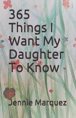 365 Things I Want My Daughter To Know by Jennie Marquez (English) Paperback Book