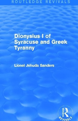 Dionysius I of Syracuse and Greek Tyranny (Routledge Revivals) - 9780415740272