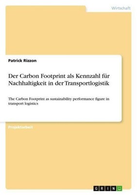 Der Carbon Footprint als Kennzahl für Nachhaltigkeit in der Transportlogistik Pa
