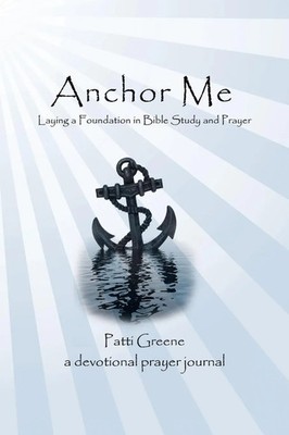 Patti Greene | Anchor Me | Taschenbuch | Englisch (2016) | Westbow Press